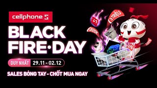 BLACK FIRE DAY  SALES BỎNG TAY TẠI CELLPHONES [upl. by Atirres]