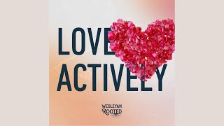 quotWesleyan Rooted Love Activelyquot [upl. by Analiese563]