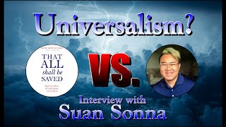 A Classical Theist Case Against Universalism Interview with Suan Sonna [upl. by Ahsiki]