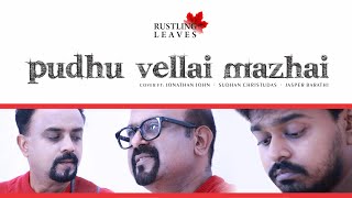 Pudhu Vellai Mazhai Cover Ft Sudhan Christudas Jonathan John Jasper Barathi [upl. by Aynnat]