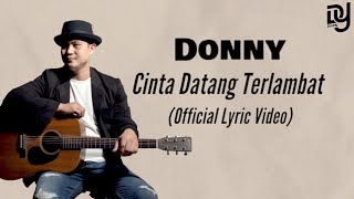 Donny  Cinta Datang Terlambat Official Lyric Video cintadatangterlambat tranding [upl. by Newcomer]