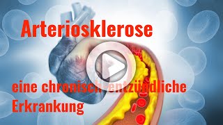 Arteriosklerose  Arterienverkalkung  eine chronischentzündliche Erkrankung [upl. by Esilehs195]