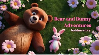 The Bear and the Bunny’s Adventures  Moral Bedtime Story for Toddlers [upl. by Aisauqal]