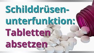 Schilddrüsenunterfunktion Tabletten absetzen [upl. by Kahler842]