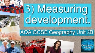 3 Measuring development  AQA GCSE Geography Unit 2B [upl. by Enaled]