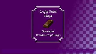 Part 9 Chocolatier Decadence by Design [upl. by Mallissa]