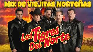 Mix Norteño de Los Tigres Del Norte  Los tigres Del Norte Mix De Viejitas Norteñas  Álbum Completo [upl. by Dorita779]