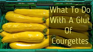 A Glut of Courgettes 12 things to do with courgettes zucchinis [upl. by Ime]