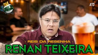 RENAN TEIXEIRA  PODCAST REIS DA RESENHA 73 [upl. by Quintie]