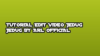 TUTORIAL EDIT VIDEO JEDUG JEDUG BY ARL OFFICIAL [upl. by Notffilc]