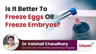 Is It Better To Freeze Eggs OR Freeze Embryos  Dr Vaishali Chaudhary Momstory [upl. by Cavil]