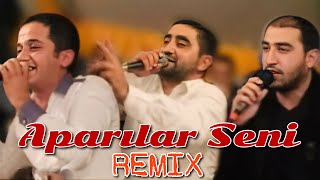 Aydin Xirdalanli feat Vuqar Bileceri amp Orxan Lokbatanli  Aparirlar Seni 2022 REMIX [upl. by Irfan]