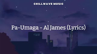 PaUmaga  Al James Lyrics [upl. by Gnaig]