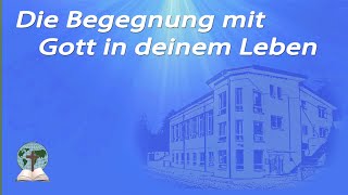 Die Begegnung mit Gott in deinem Leben [upl. by Kloster]