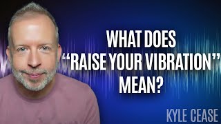 How To Raise Your Vibration  Kyle Cease [upl. by Tri]