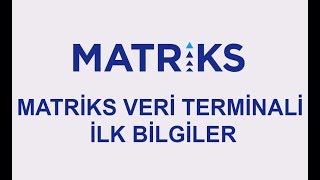 MATRİKS VERİ TERMİNALİ İLK BİLGİLER [upl. by Ameline]