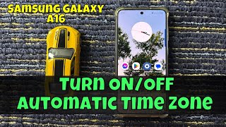 How To Turn ONOFF Automatic Time Zone On Samsung Galaxy A16 [upl. by Erikson]