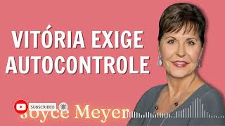 Joyce Meyer 2023 Sermão  Vitória Exige Autocontrole [upl. by Booze]