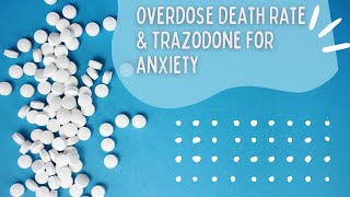 Overdose Death Rate amp Trazodone For Anxiety [upl. by Ajnek]