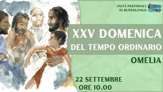 Omelia  XXV Domenica del Tempo Ordinario  22 Settembre 2024 [upl. by Janette455]