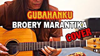 GUBAHANKU  BROERY MARANTIKA COVER [upl. by Nauqet329]