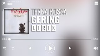 Terra Rossa  Gering Lirik [upl. by Assirt]