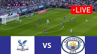 🔴LIVE Manchester City vs Crystal Palace  Premier League I Man City Football Live Match Today Pes21 [upl. by Haela]