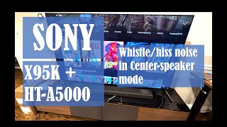 Sony HTA5000 with Sony X95K has a hisswhistle sound when in Acoustic Center Sync mode [upl. by Oruhtra]