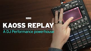 KAOSS REPLAY A DJ Performance powerhouse [upl. by Zippel727]