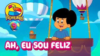 Ah Eu Sou Feliz  3 Palavrinhas  Volume 9  OFICIAL Desenho Infantil [upl. by Yaresed]