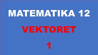 KOORDINATAT E VEKTORIT  MATEMATIKA 12 [upl. by Nnylhtak]