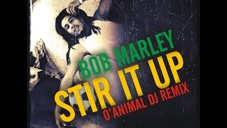 BOB MARLEY  STIR IT UP  OANIMAL DJ REMIX [upl. by Jose]