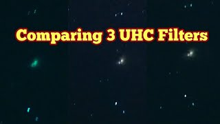 Comparing Three UHC Astronomical Telescope Filters Visual Observing Review Astrophotography [upl. by Arriek848]