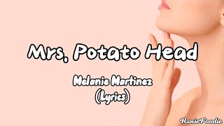 Mrs Potato Head  Melanie Martinez Lyrics [upl. by Belford]