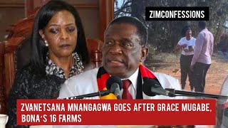 Zvanetsana Mnangagwa Goes After Grace Mugabe Bona’s 16 Farms [upl. by Hulen]