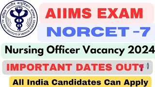 NORCET 7 Vacancy 2024 important dates AIIMS Norcet7 exam Important dates NORCET7 form 2024 [upl. by Aletsirc]