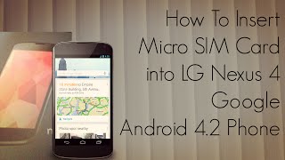 How to Insert Micro SIM Card into LG Nexus 4 Google Android 42 Phone  PhoneRadar [upl. by Filomena672]