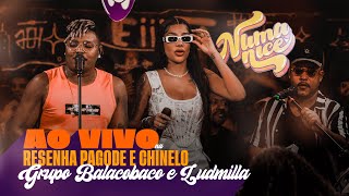 Numanice  Ao Vivo na Resenha Pagode e Chinelo  Balacobaco e Ludmilla [upl. by Jana952]