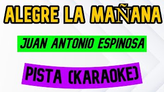 ALEGRE LA MAÑANA QUE NOS HABLA DE TI KARAOKE  Juan Antonio Espinosa  Canto de entrada Pascua ✝🎵🎤 [upl. by Taite9]