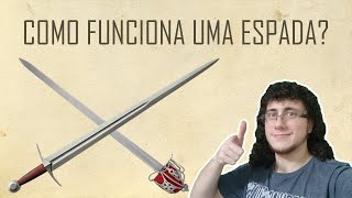 COMO FUNCIONA UMA ESPADA  Anatomia das Espadas 2 [upl. by Akel]