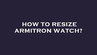 How to resize armitron watch [upl. by Rhianna]