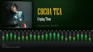 Cocoa Tea  Crying Time Heavenless Riddim HD [upl. by Chapman141]