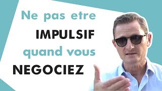 Pourquoi ne pas être impulsif en négociation [upl. by Aggappora244]