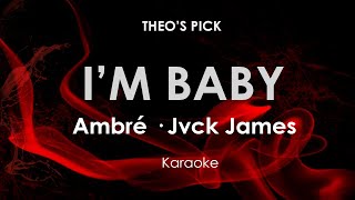 I’m Baby  Ambré · Jvck James karaoke [upl. by Chessy]