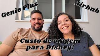 GENIE PLUS AIRBNB E CUSTO DE VIAGEM PARA DISNEY [upl. by Schnorr]