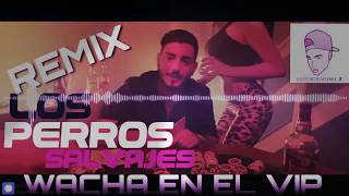 Wacha en el Vip Remix  Perros Salvajes ✘ LuisCordob4Remix √ [upl. by Nomaj]