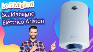 Le 5 Migliori Scaldabagno Elettrico Ariston [upl. by Anaes910]