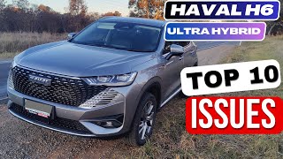 Top 10 Issues with the Haval H6 Ultra Hybrid  Must Watch Before You Buy [upl. by Elamaj117]