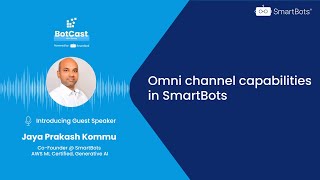 Botcast Ep 44 Omni channel capabilities in the SmartBots Platform [upl. by Yrdua]