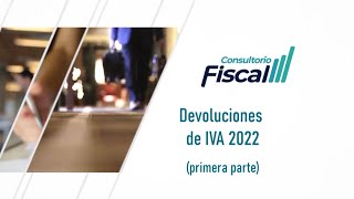 Devolución del IVA 2022 Primera parte  16 FEB 22  Consultorio Fiscal [upl. by Hauck818]